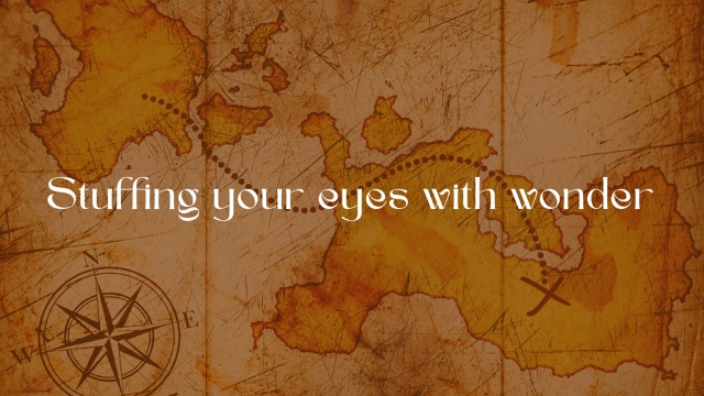 Stuffing your eyes with wonder - treasure map